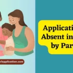 Application For Absent in School by Parents